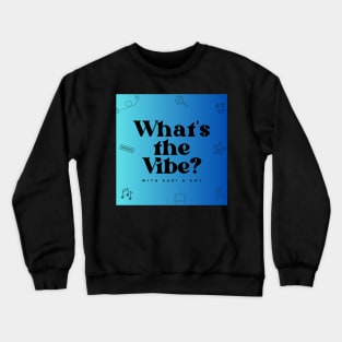 What's The Vibe? Crewneck Sweatshirt